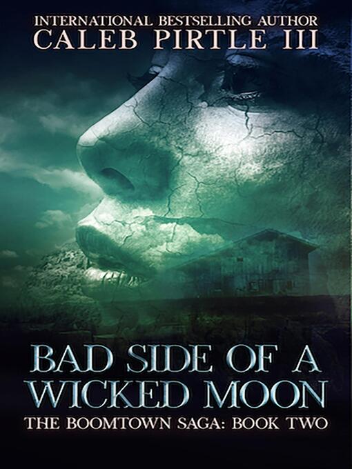 Title details for Bad Side of a Wicked Moon by Caleb Pirtle III - Available